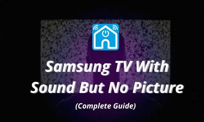 Samsung TV With Sound But No Picture – (Complete Guide) 2024