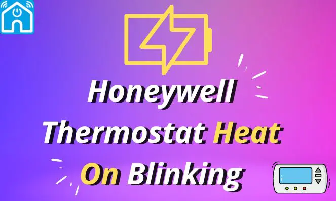 Honeywell Thermostat Heat On Blinking (Complete Guide) 2024