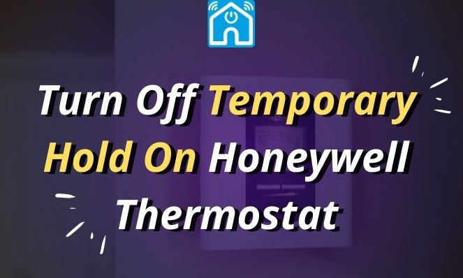 How To Turn Off Temporary Hold On Honeywell Thermostat ?