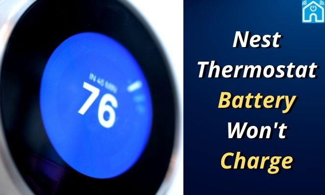 Nest Thermostat Battery Won’t Charge – (5 Easy Fixes) 2024 Guide