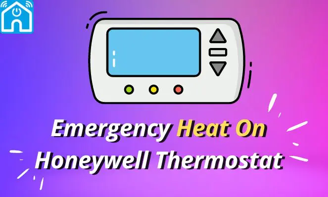 What Is Emergency Heat On Honeywell Thermostat? 2024 Guide