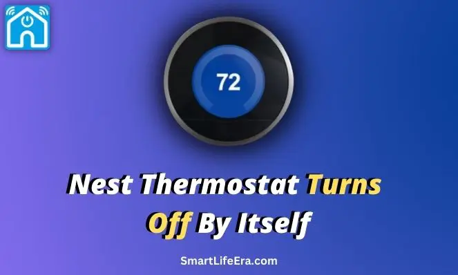 Nest Thermostat Turns Off By Itself – How To Fix (2024)