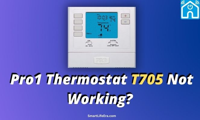 Pro1 Thermostat T705 Not Working? (Complete Fix) 2024