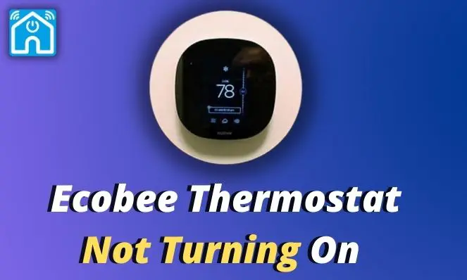 Why My Ecobee Thermostat Not Turning On ? 2024 Guide